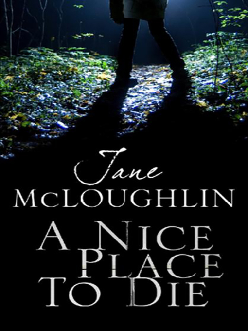 Title details for A Nice Place to Die by Jane McLoughlin - Available